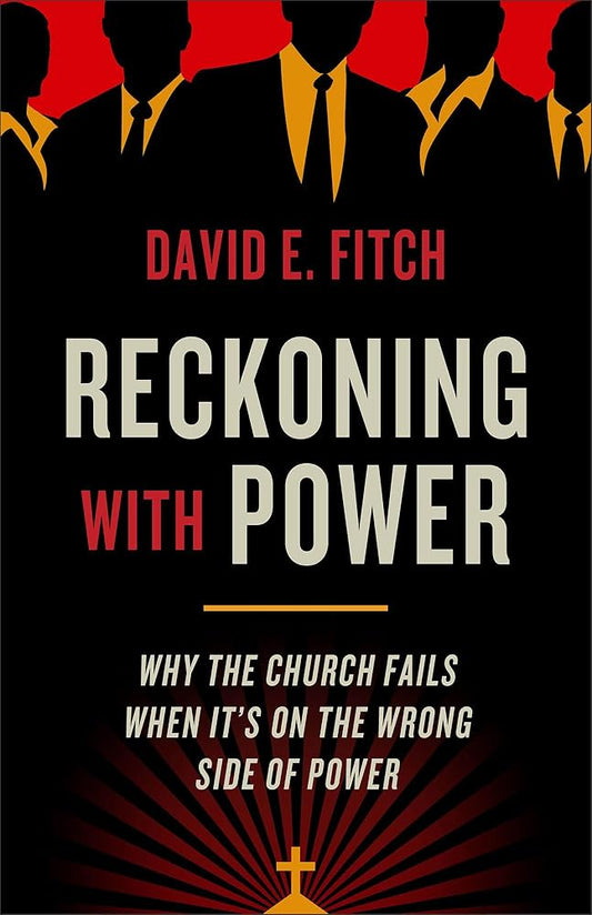 Reckoning with Power: Why the Church Fails When Itâ€™s on the Wrong Side of Power cover image