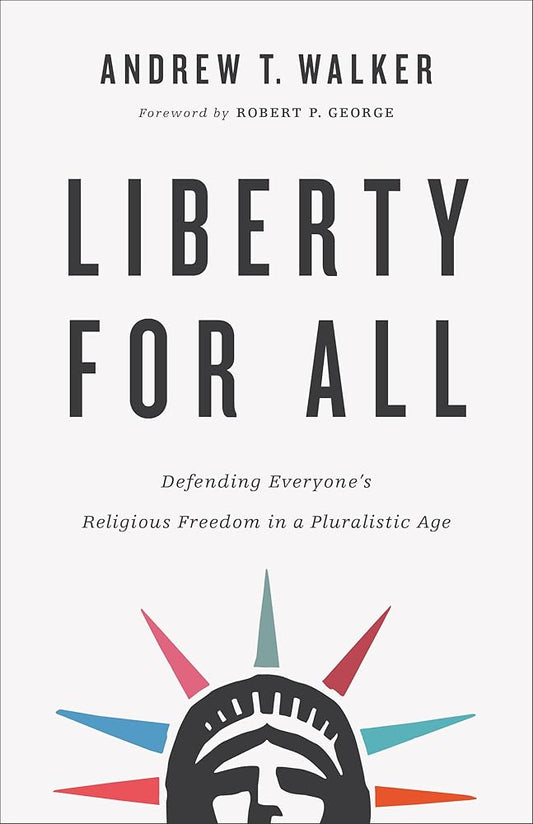 Liberty for All: Defending Everyone's Religious Freedom in a Pluralistic Age cover image
