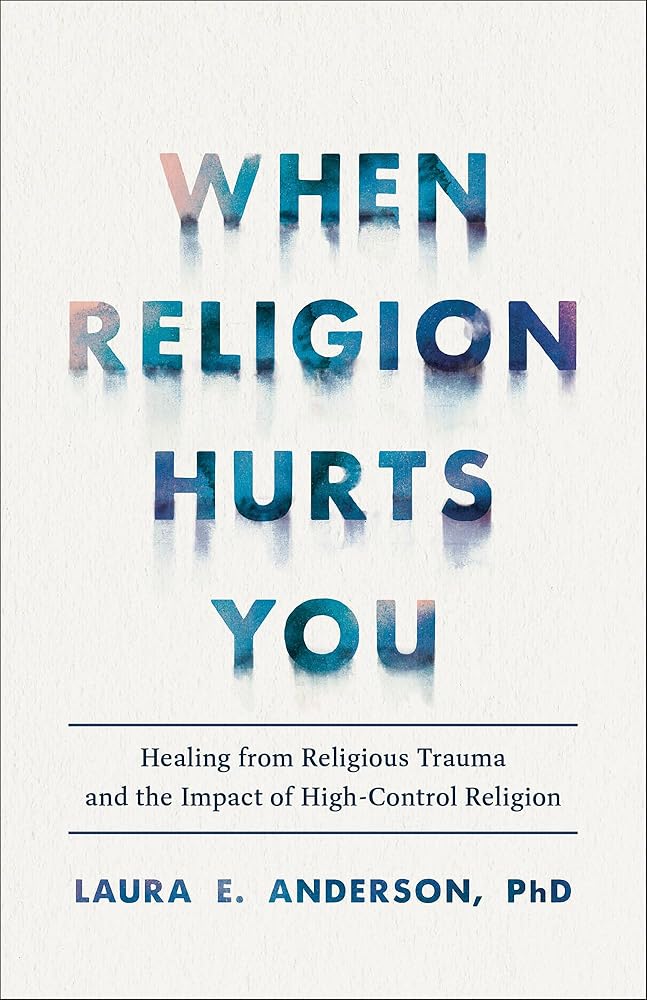 When Religion Hurts You: Healing from Religious Trauma and the Impact of High-Control Religion cover image