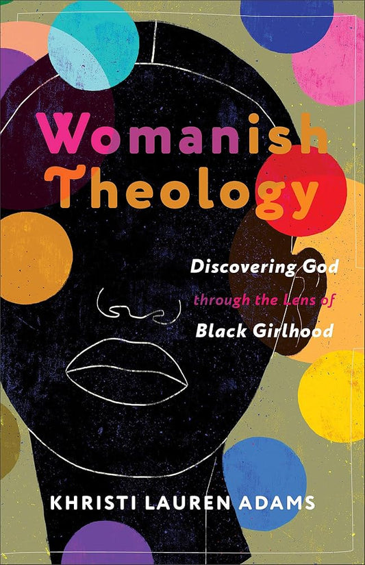 Womanish Theology: Discovering God through the Lens of Black Girlhood cover image