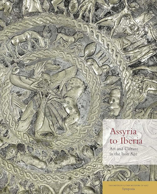 Assyria to Iberia: Art and Culture in the Iron Age: The Metropolitan Museum of Art Symposia cover image