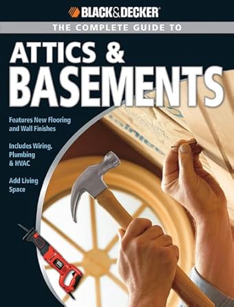 The Complete Guide to Attics & Basements (Black & Decker Complete Guide) cover image