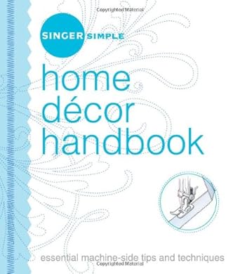 Home Decor Handbook: Essential Machine-Side Tips And Techniques (Singer Simple) cover image