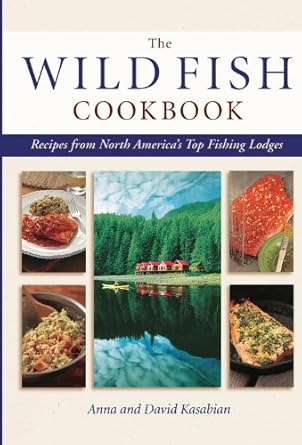 Wild Fish Cookbook: Recipes from North America's Top Fishing Lodges cover image
