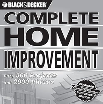 Black & Decker Complete Home Improvement: With 300 Projects and 2,000 Photos (Black & Decker Complete Photo Guide) cover image