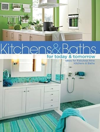 Kitchens & Baths for Today & Tomorrow: Ideas for Fabulous New Kitchens and Baths cover image