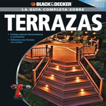 La Guia Completa sobre Terrazas (La guia completa sobre.../ Black & Decker Complete Guide) (Spanish Edition) cover image