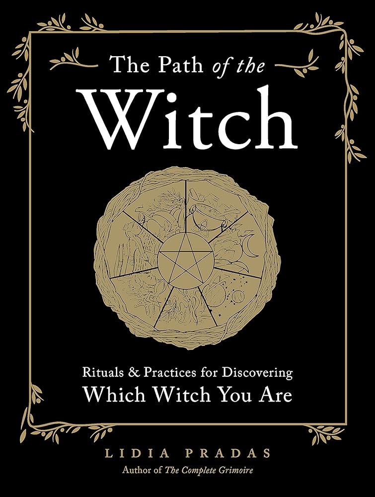 The Path of the Witch: Rituals & Practices for Discovering Which Witch You Are cover image