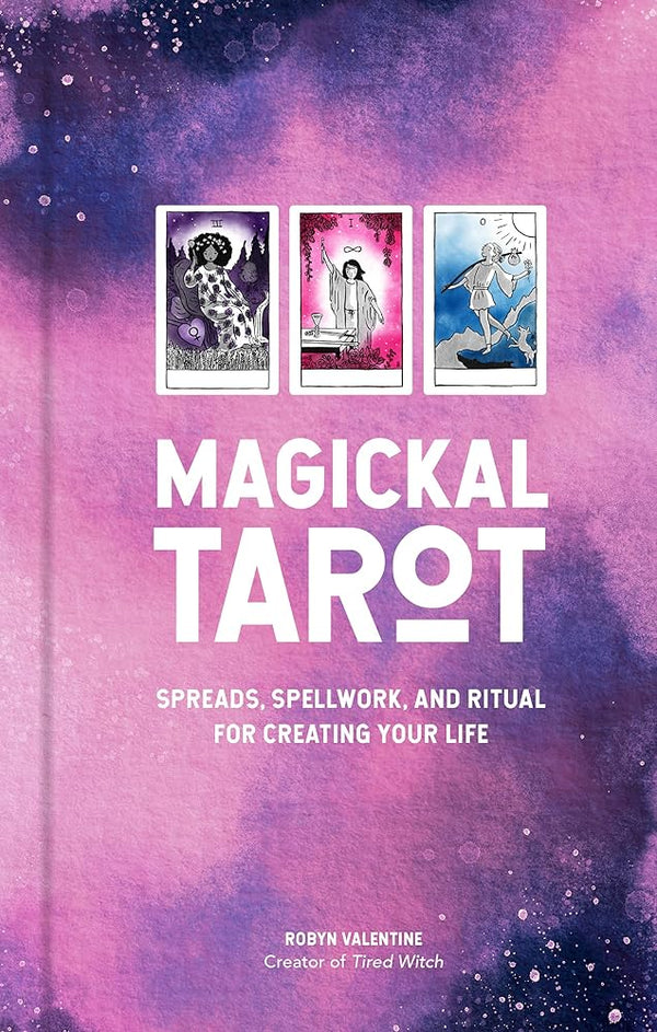 Magickal Tarot: Spreads, Spellwork, and Ritual for Creating Your Life cover image