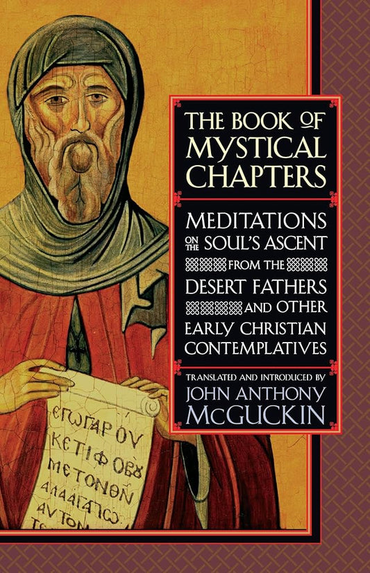 The Book of Mystical Chapters: Meditations on the Soul's Ascent, from the Desert Fathers and Other Early Christian Contemplatives cover image
