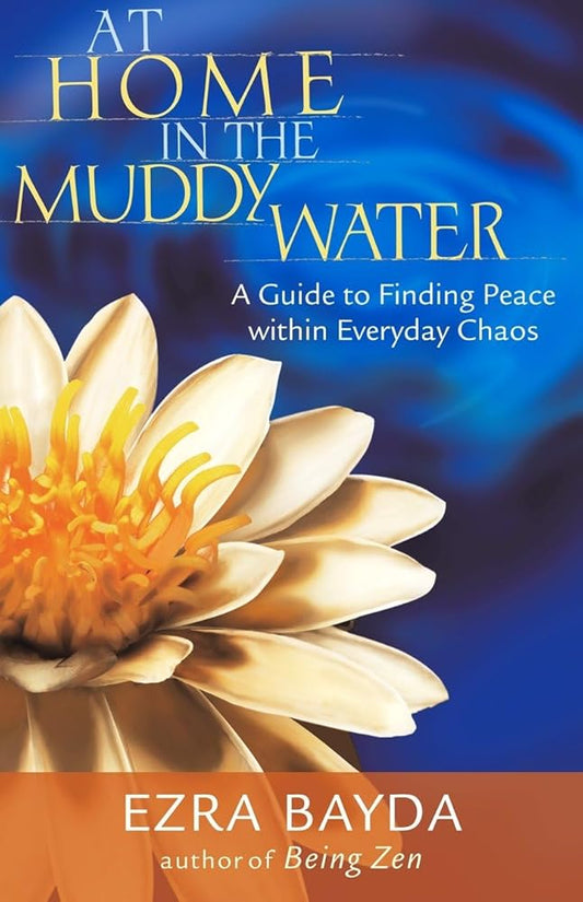 At Home in the Muddy Water: A Guide to Finding Peace within Everyday Chaos cover image