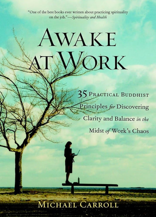 Awake at Work: 35 Practical Buddhist Principles for Discovering Clarity and Balance in the Midst of Work's Chaos cover image