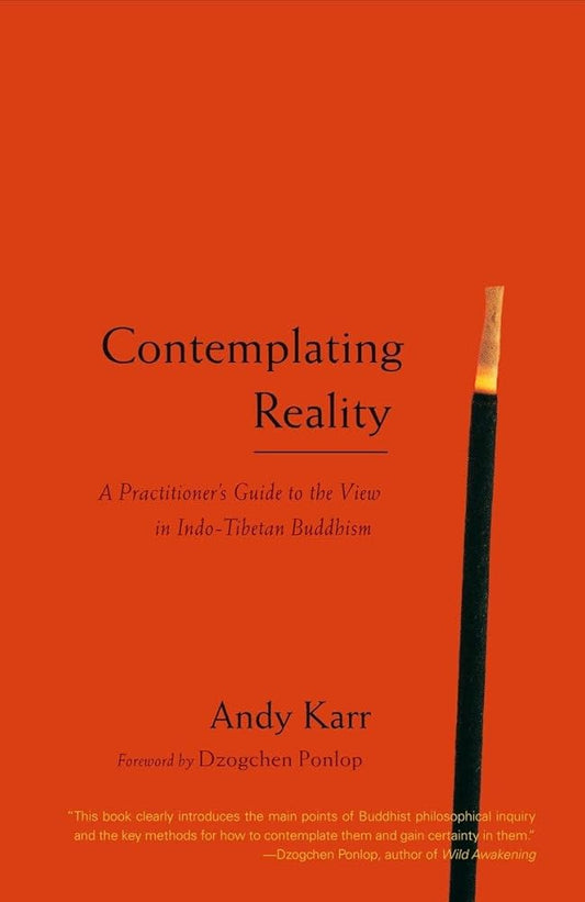 Contemplating Reality: A Practitioner's Guide to the View in Indo-Tibetan Buddhism cover image