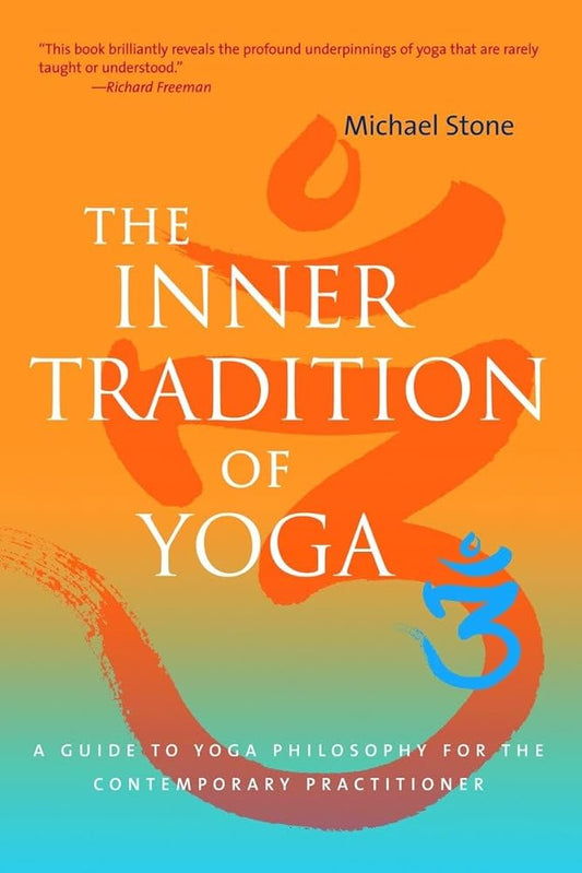 The Inner Tradition of Yoga: A Guide to Yoga Philosophy for the Contemporary Practitioner cover image