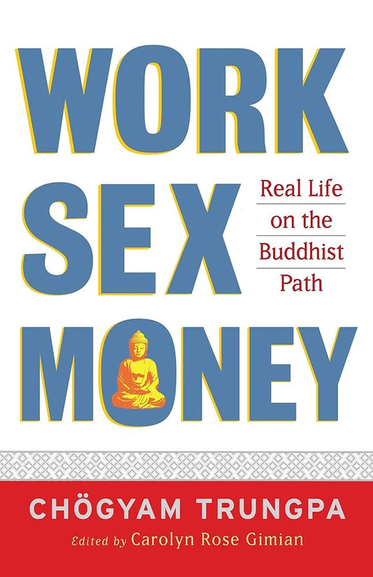 Work, Sex, Money: Real Life on the Path of Mindfulness cover image