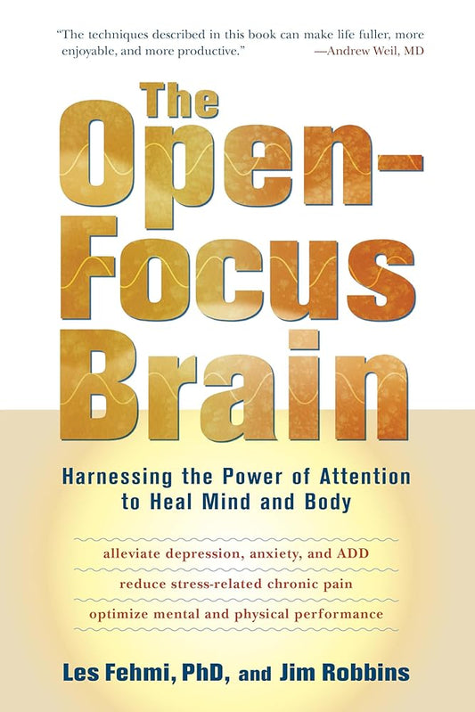The Open-Focus Brain: Harnessing the Power of Attention to Heal Mind and Body cover image