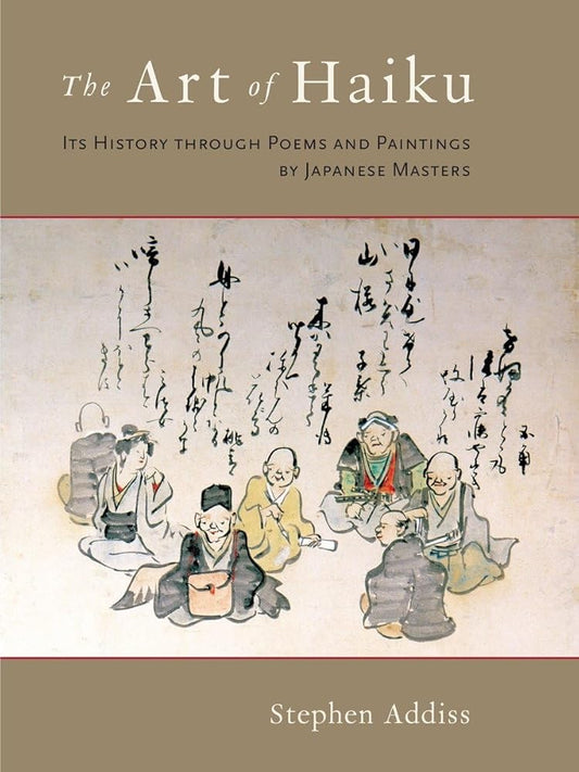 The Art of Haiku: Its History through Poems and Paintings by Japanese Masters cover image