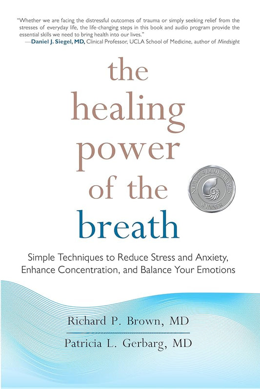 The Healing Power of the Breath: Simple Techniques to Reduce Stress and Anxiety, Enhance Concentration, and Balance Your Emotions cover image