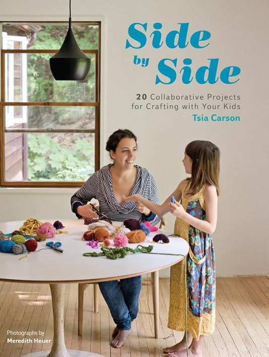 Side by Side: 20 Collaborative Projects for Crafting with Your Kids cover image