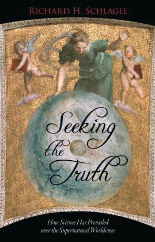 Seeking the Truth: How Science Has Prevailed over the Supernatural Worldview (Gateway Bookshelf) cover image