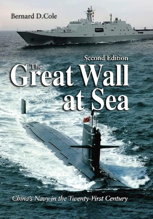 The Great Wall at Sea, Second Edition: China's Navy in the Twenty-First Century cover image