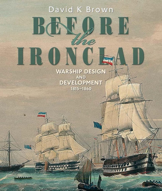 Before the Ironclad: Warship Design and Development, 1815-1860 cover image