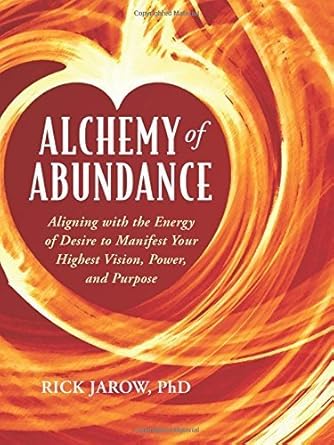 Alchemy of Abundance: Using the Energy of Desire to Manifest Your Highest Vision, Power, and Purpose cover image