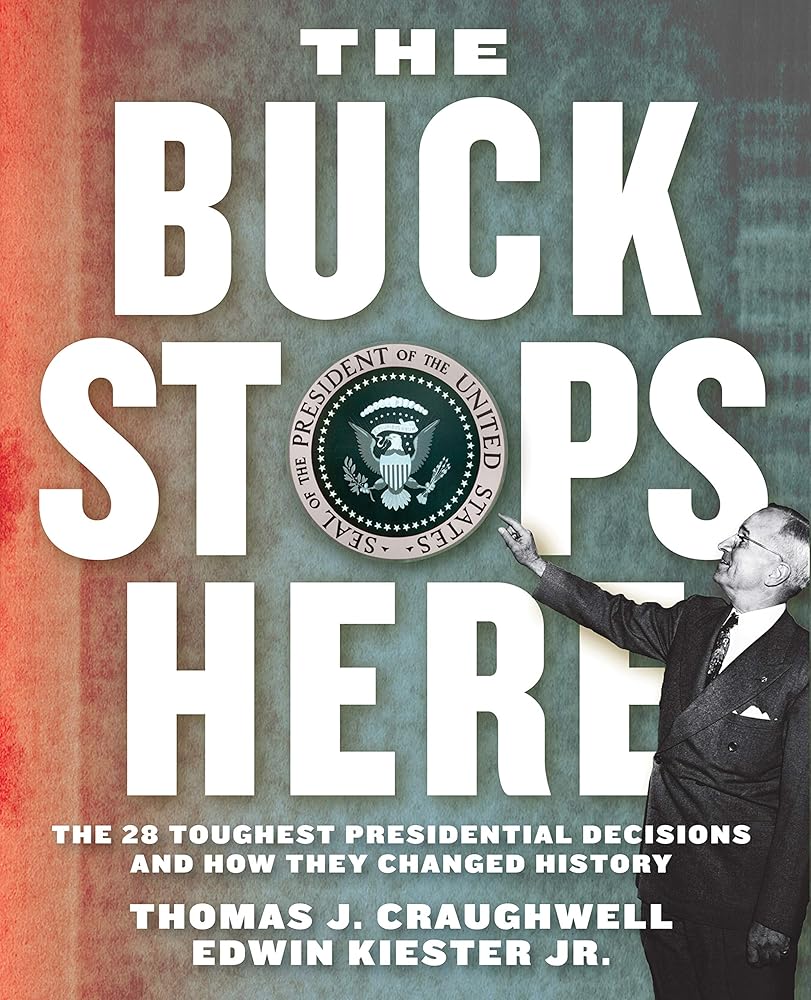 The Buck Stops Here: The 28 Toughest Presidential Decisions and How They Changed History cover image