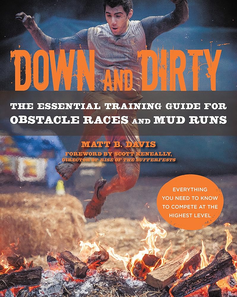 Down and Dirty: The Essential Training Guide for Obstacle Races and Mud Runs cover image