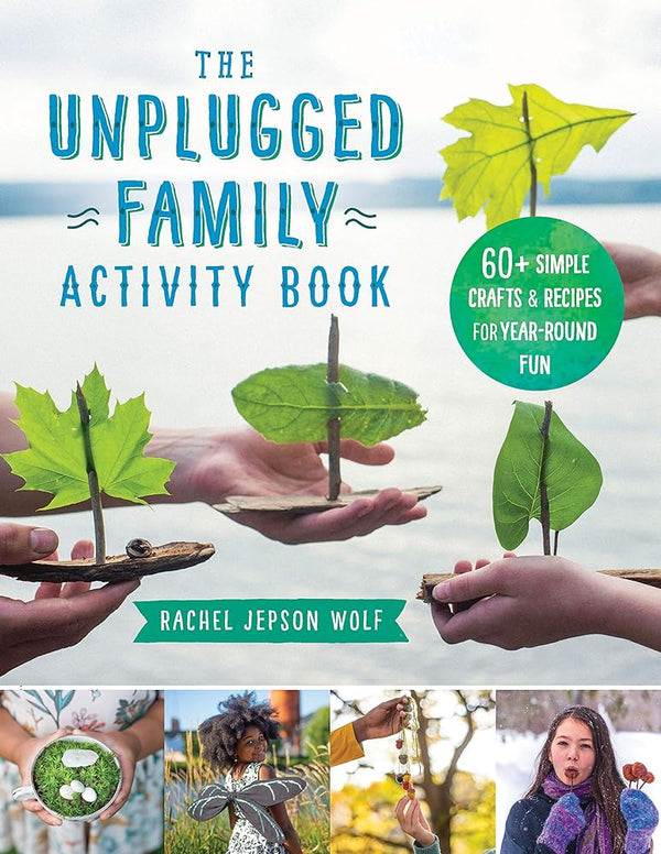 The Unplugged Family Activity Book: 60+ Simple Crafts and Recipes for Year-Round Fun cover image