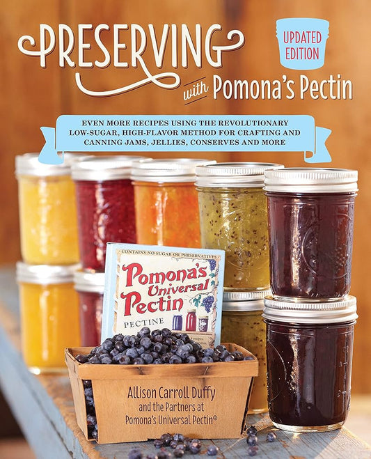 Preserving with Pomona's Pectin, Updated Edition: Even More Recipes Using the Revolutionary Low-Sugar, High-Flavor Method for Crafting and Canning Jams, Jellies, Conserves and More cover image