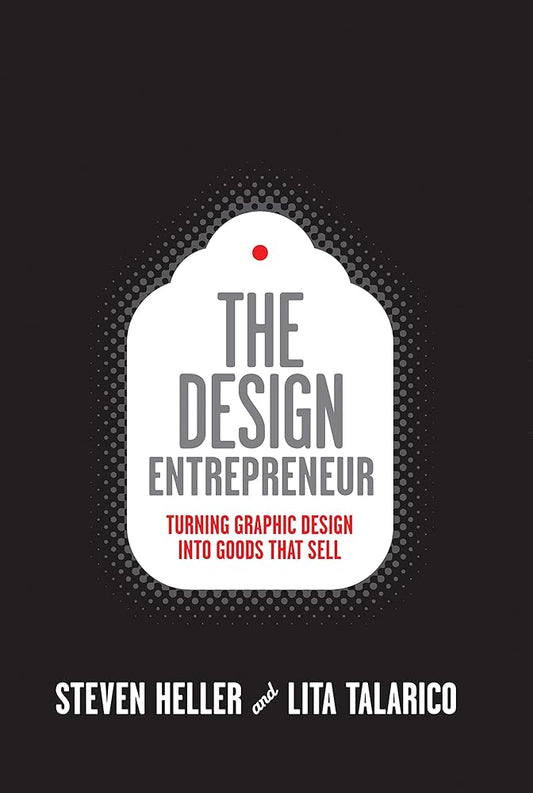 The Design Entrepreneur: Turning Graphic Design Into Goods That Sell (Design Field Guide) cover image