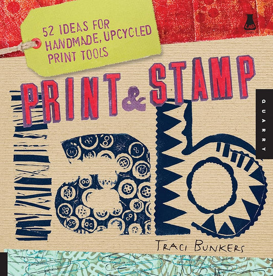 Print & Stamp Lab: 52 Ideas for Handmade, Upcycled Print Tools (Lab Series) cover image
