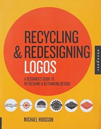 Recycling and Redesigning Logos: A Designer's Guide to Refreshing & Rethinking Design cover image
