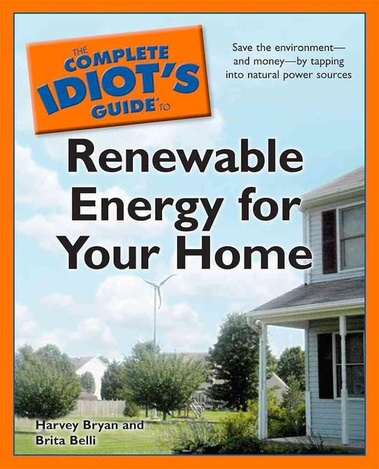 The Complete Idiot's Guide to Renewable Energy for Your Home cover image