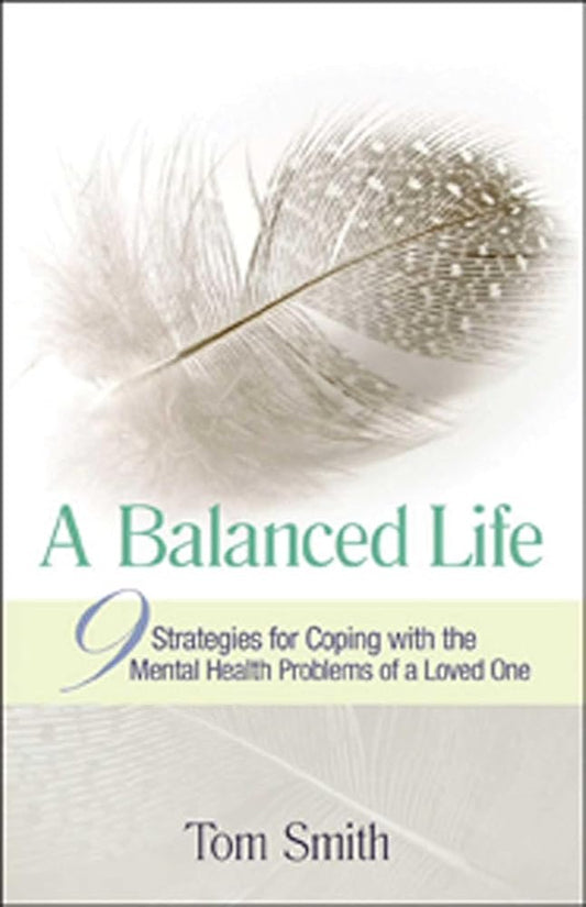 A Balanced Life: Nine Strategies for Coping with the Mental Health Problems of a Loved One cover image