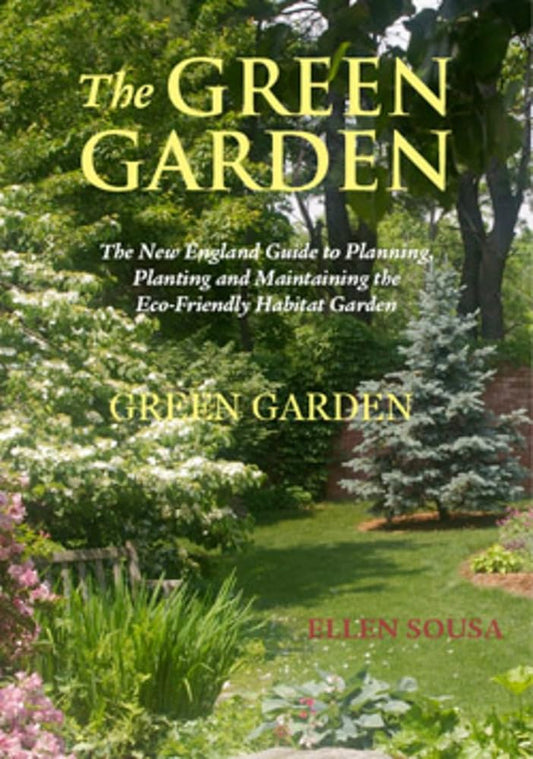The Green Garden: A New England Guide to Planting and Maintaining the Eco-Friendly Habitat Garden cover image