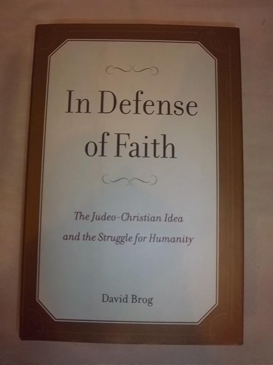 In Defense of Faith: The Judeo-Christian Idea and the Struggle for Humanity cover image