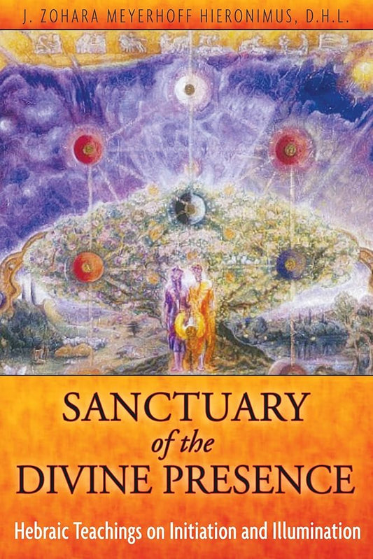 Sanctuary of the Divine Presence: Hebraic Teachings on Initiation and Illumination cover image
