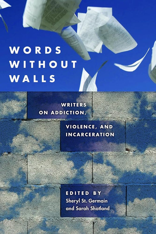 Words without Walls: Writers on Addiction, Violence, and Incarceration cover image