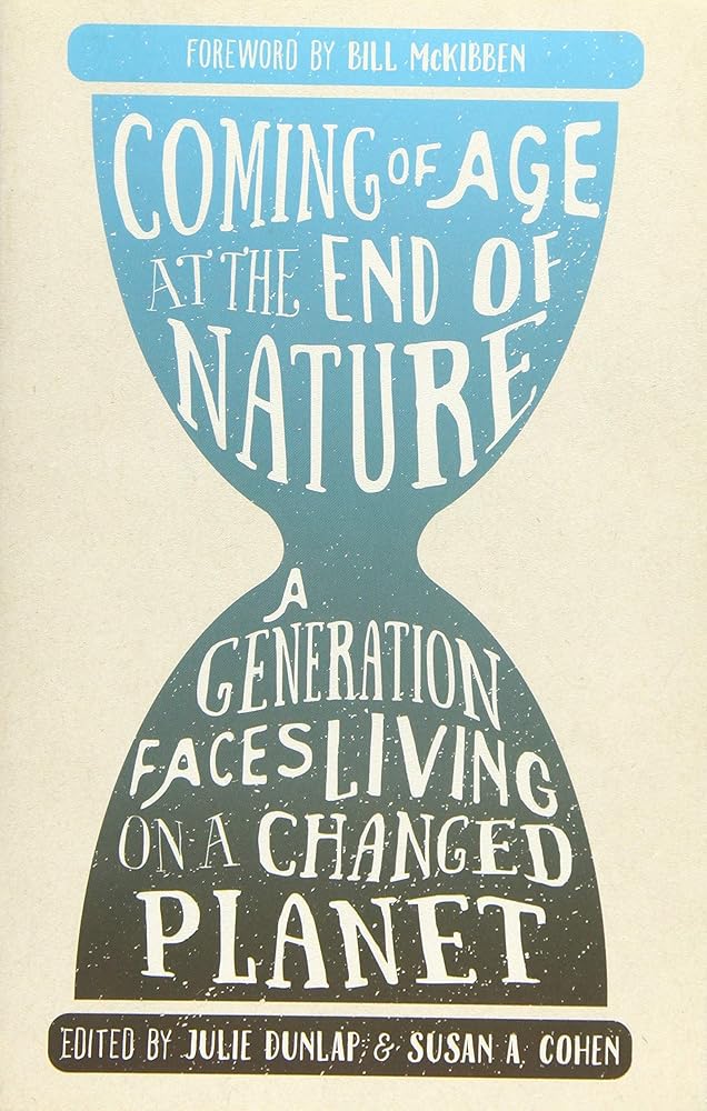 Coming of Age at the End of Nature: A Generation Faces Living on a Changed Planet cover image