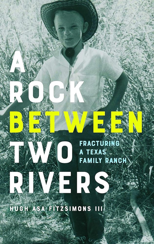 A Rock between Two Rivers: The Fracturing of a Texas Family Ranch cover image