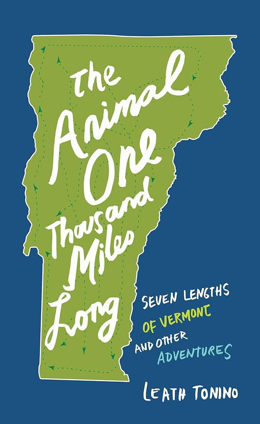 The Animal One Thousand Miles Long: Seven Lengths of Vermont and Other Adventures cover image