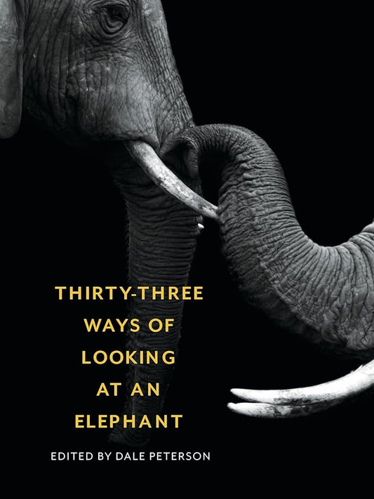 Thirty-Three Ways of Looking at an Elephant cover image
