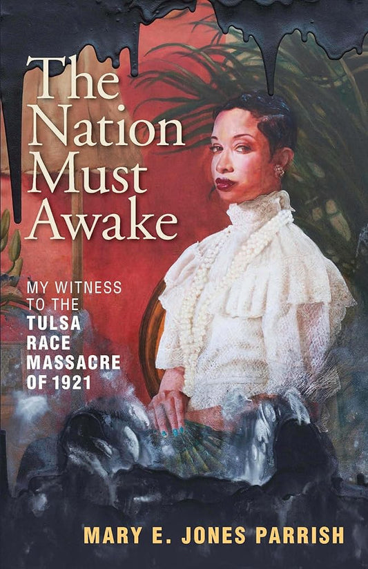 The Nation Must Awake: My Witness to the Tulsa Race Massacre of 1921 cover image