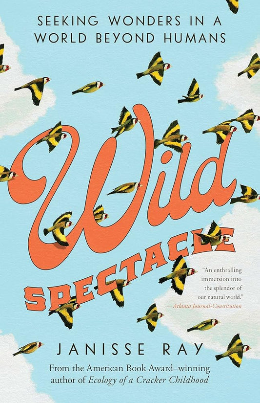 Wild Spectacle: Seeking Wonders in a World beyond Humans cover image
