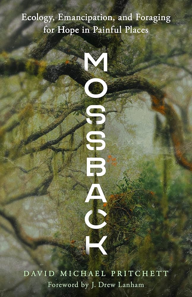 Mossback: Ecology, Emancipation, and Foraging for Hope in Painful Places cover image