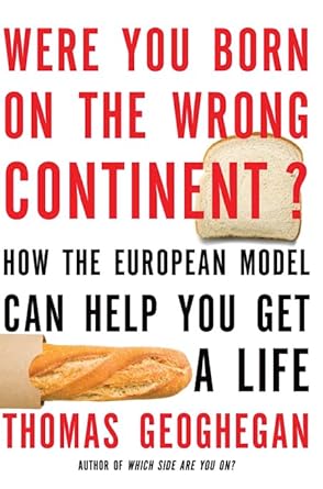 Were You Born on the Wrong Continent?: How the European Model Can Help You Get a Life cover image