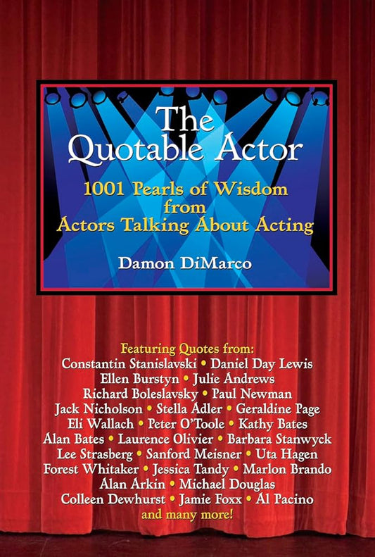 The Quotable Actor: 1001 Pearls of Wisdom from Actors Talking About Acting cover image