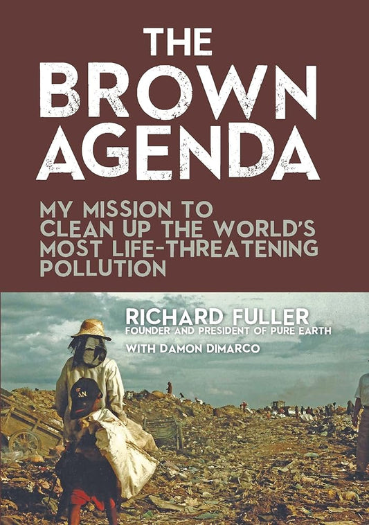 The Brown Agenda: My Mission to Clean Up the World's Most Life-Threatening Pollution cover image